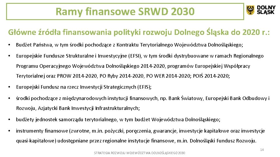 Ramy finansowe SRWD 2030 Główne źródła finansowania polityki rozwoju Dolnego Śląska do 2020 r.