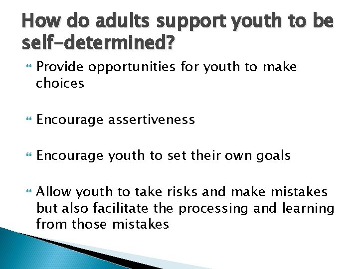 How do adults support youth to be self-determined? Provide opportunities for youth to make