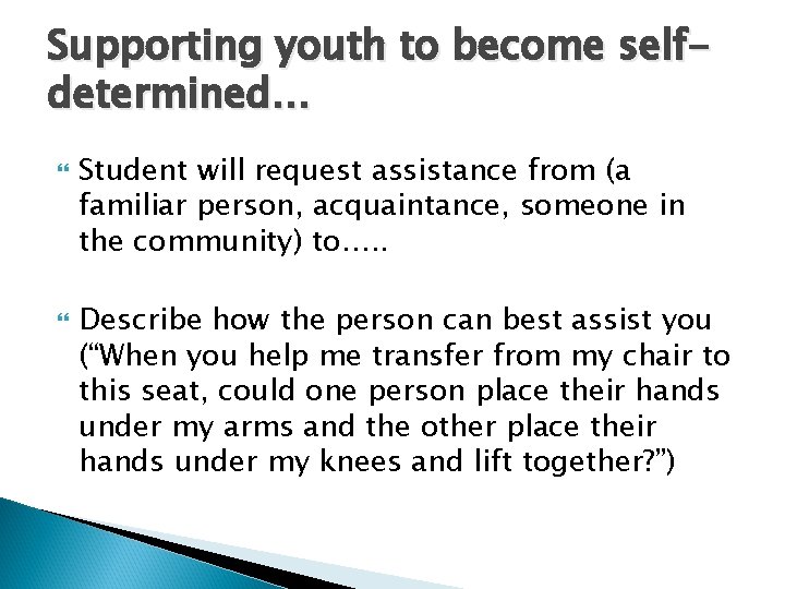 Supporting youth to become selfdetermined… Student will request assistance from (a familiar person, acquaintance,