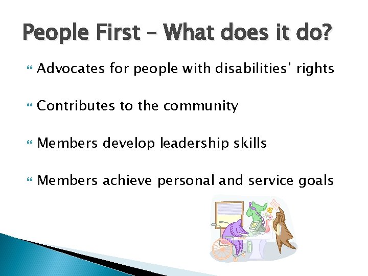 People First – What does it do? Advocates for people with disabilities’ rights Contributes