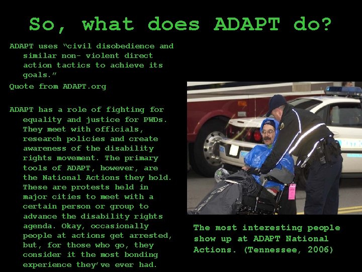 So, what does ADAPT do? ADAPT uses “civil disobedience and similar non- violent direct