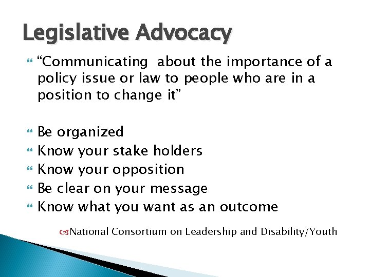 Legislative Advocacy “Communicating about the importance of a policy issue or law to people