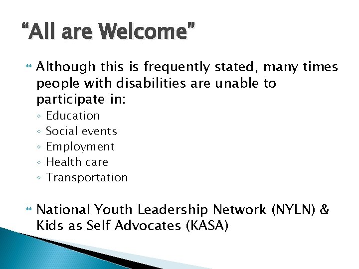 “All are Welcome” Although this is frequently stated, many times people with disabilities are