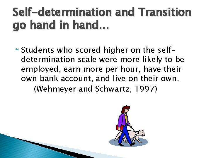 Self-determination and Transition go hand in hand… Students who scored higher on the selfdetermination