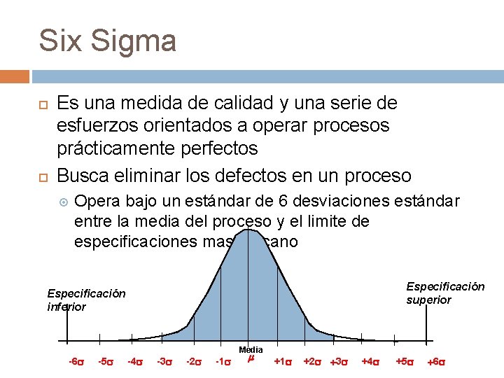 Six Sigma Es una medida de calidad y una serie de esfuerzos orientados a