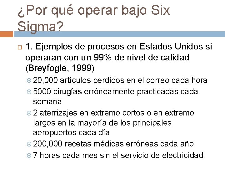 ¿Por qué operar bajo Six Sigma? 1. Ejemplos de procesos en Estados Unidos si