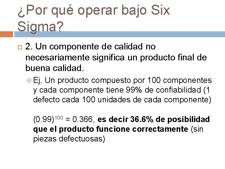 ¿Por qué operar bajo Six Sigma? 2. Un componente de calidad no necesariamente significa