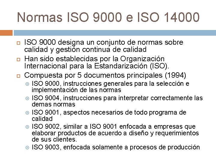 Normas ISO 9000 e ISO 14000 ISO 9000 designa un conjunto de normas sobre