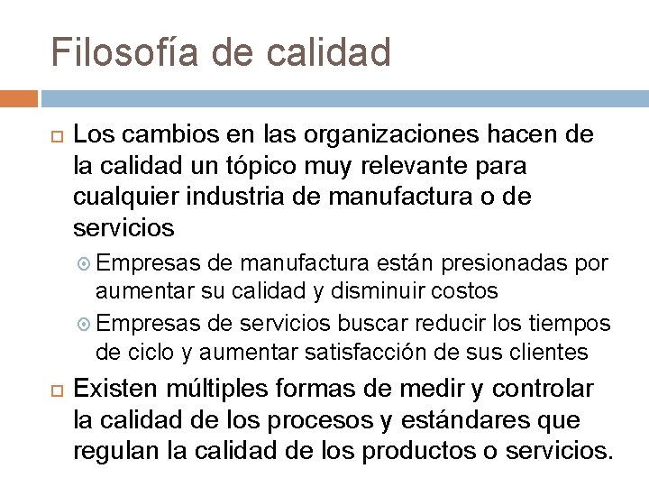 Filosofía de calidad Los cambios en las organizaciones hacen de la calidad un tópico