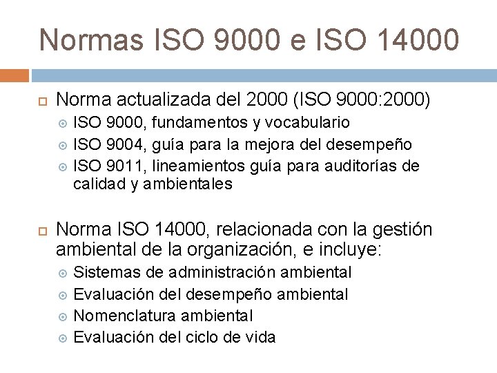 Normas ISO 9000 e ISO 14000 Norma actualizada del 2000 (ISO 9000: 2000) ISO