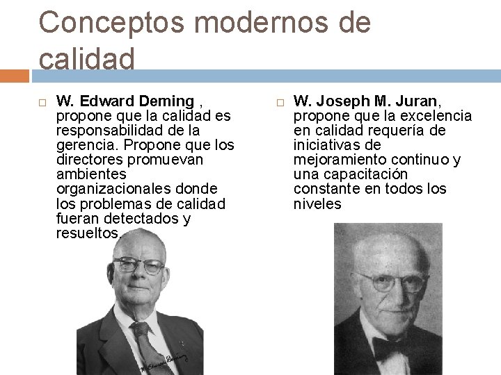 Conceptos modernos de calidad W. Edward Deming , propone que la calidad es responsabilidad