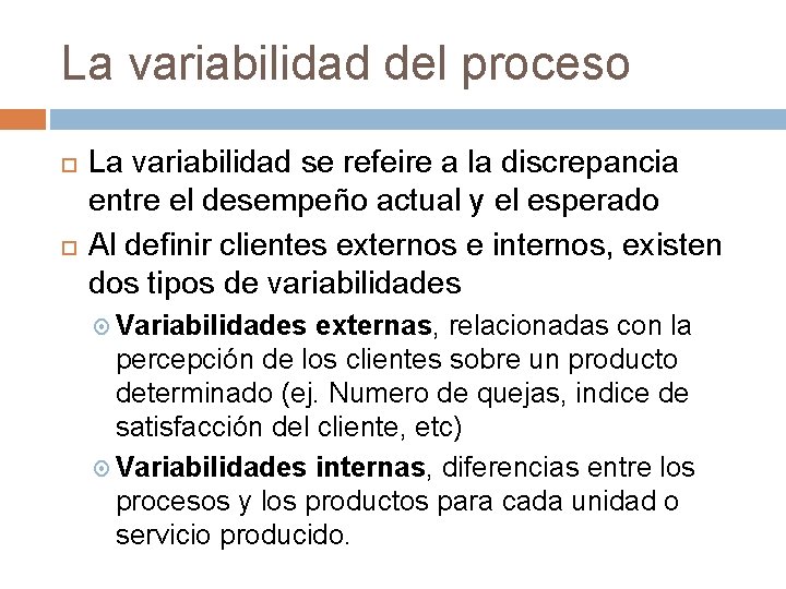 La variabilidad del proceso La variabilidad se refeire a la discrepancia entre el desempeño