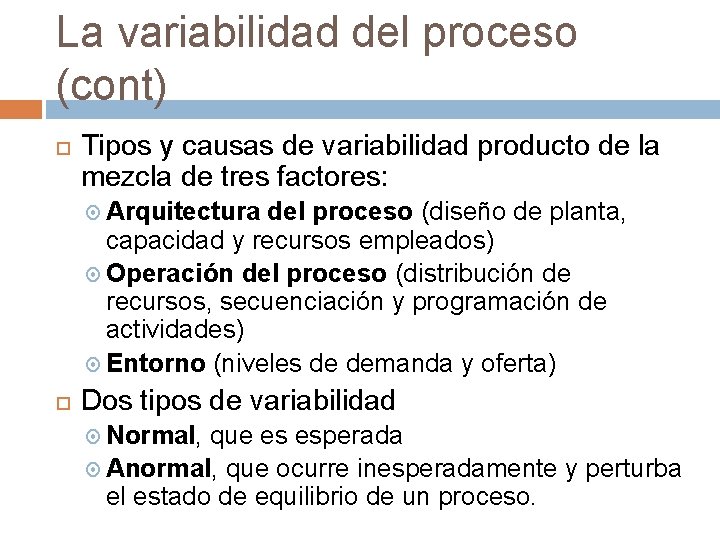 La variabilidad del proceso (cont) Tipos y causas de variabilidad producto de la mezcla