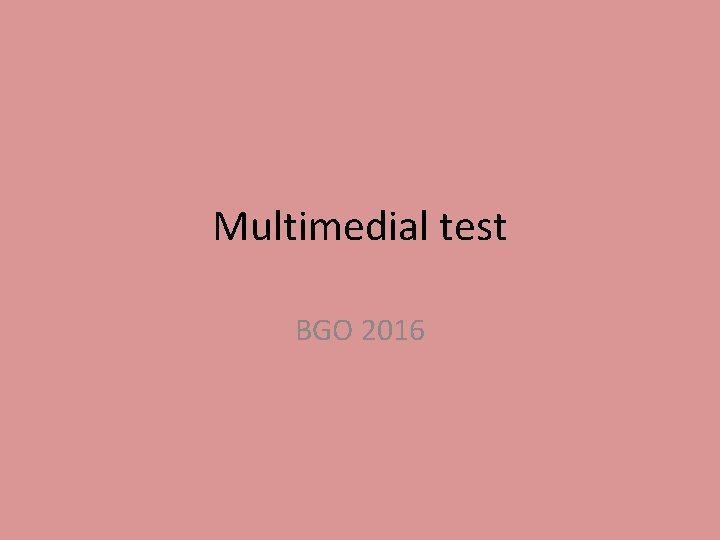 Multimedial test BGO 2016 