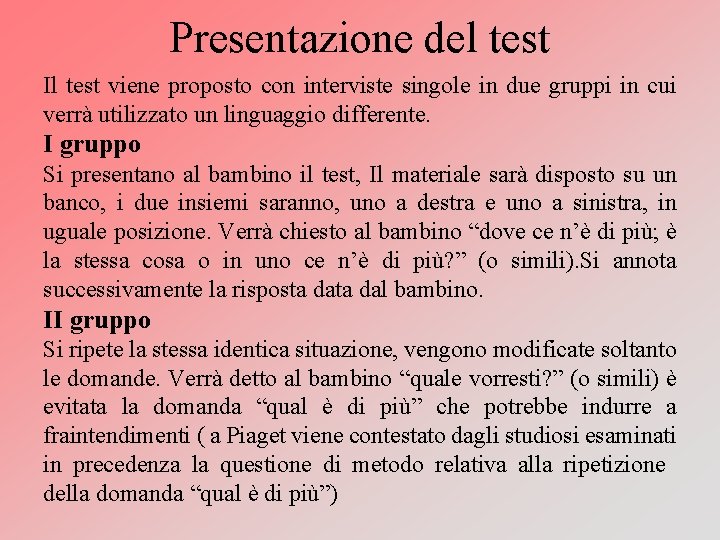 Presentazione del test Il test viene proposto con interviste singole in due gruppi in