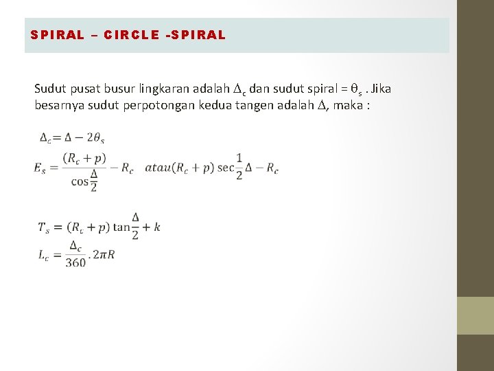 SPIRAL – CIRCLE -SPIRAL Sudut pusat busur lingkaran adalah c dan sudut spiral = SPIRAL – CIRCLE -SPIRAL Sudut pusat busur lingkaran adalah c dan sudut spiral =