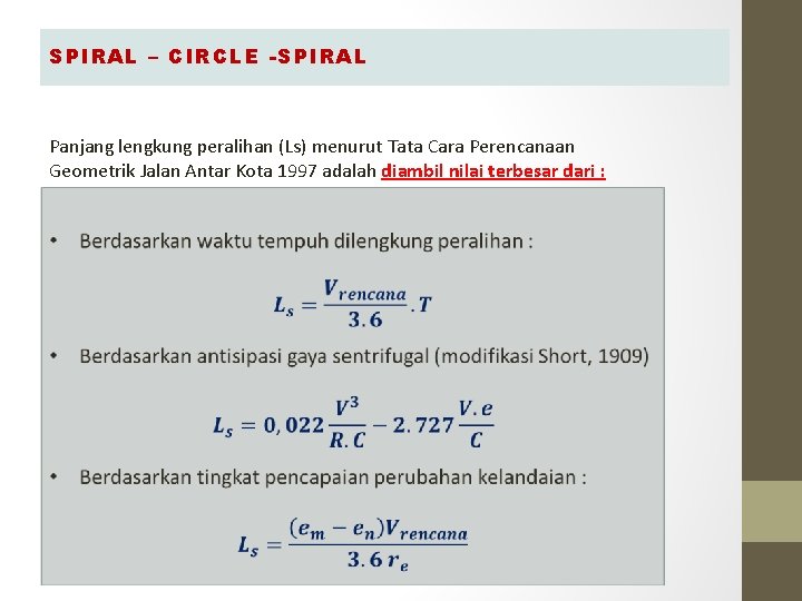 SPIRAL – CIRCLE -SPIRAL Panjang lengkung peralihan (Ls) menurut Tata Cara Perencanaan Geometrik Jalan SPIRAL – CIRCLE -SPIRAL Panjang lengkung peralihan (Ls) menurut Tata Cara Perencanaan Geometrik Jalan