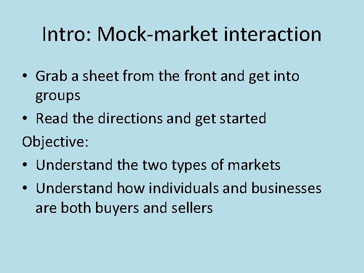 Intro: Mock-market interaction • Grab a sheet from the front and get into groups