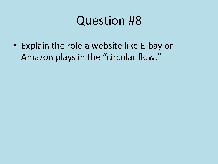 Question #8 • Explain the role a website like E-bay or Amazon plays in