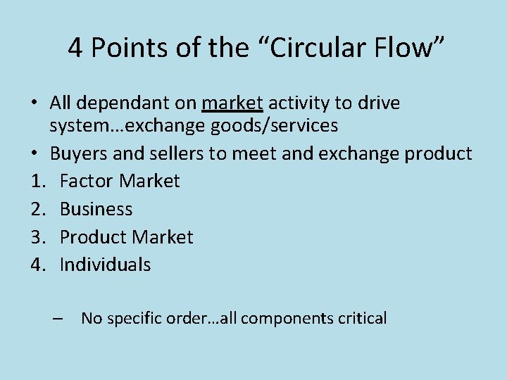 4 Points of the “Circular Flow” • All dependant on market activity to drive