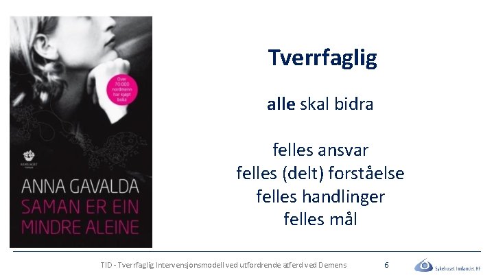 Tverrfaglig alle skal bidra felles ansvar felles (delt) forståelse felles handlinger felles mål TID