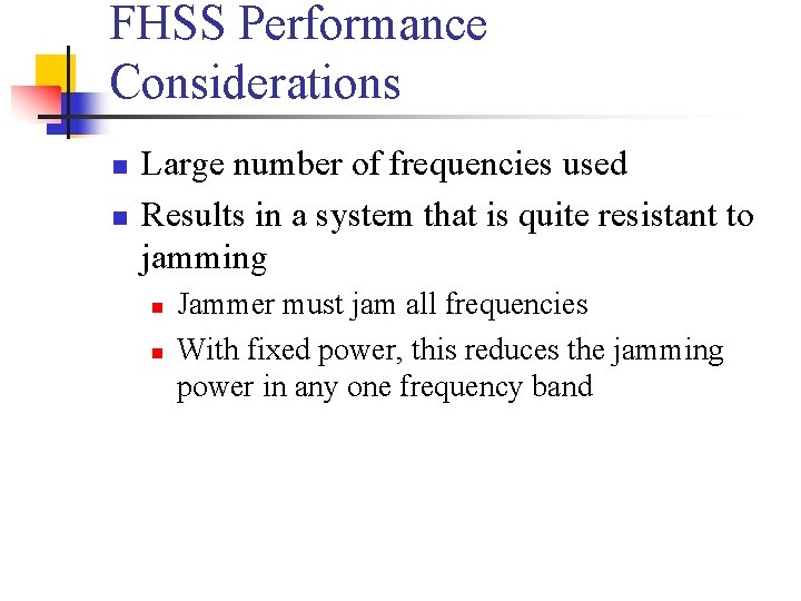 FHSS Performance Considerations n n Large number of frequencies used Results in a system