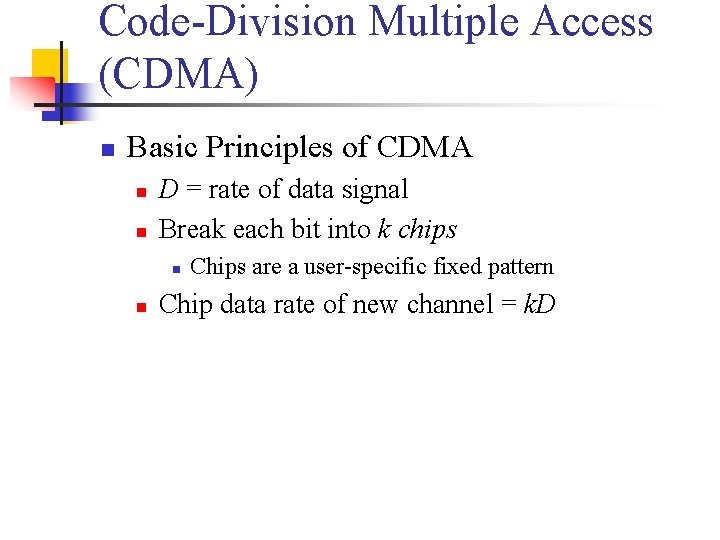 Code-Division Multiple Access (CDMA) n Basic Principles of CDMA n n D = rate