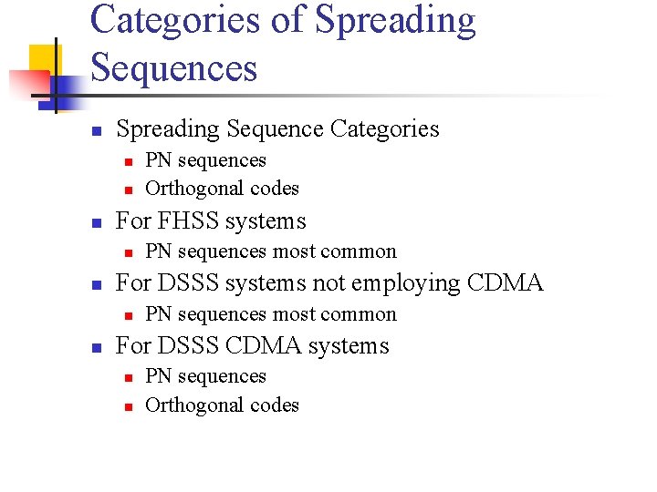 Categories of Spreading Sequences n Spreading Sequence Categories n n n For FHSS systems