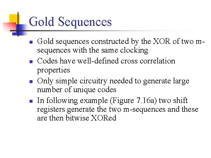 Gold Sequences n n Gold sequences constructed by the XOR of two msequences with