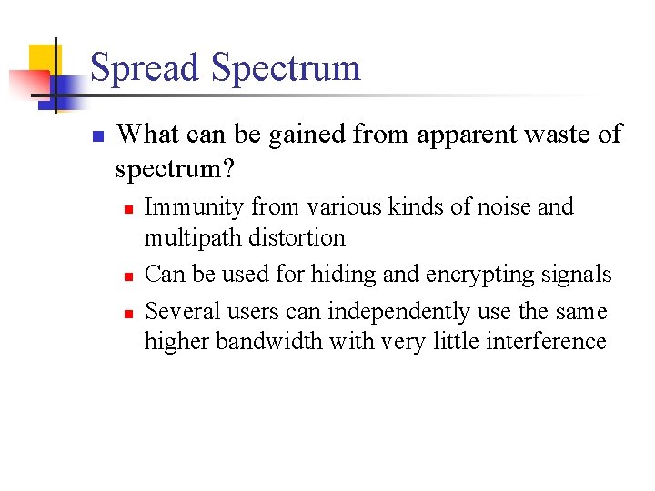 Spread Spectrum n What can be gained from apparent waste of spectrum? n n