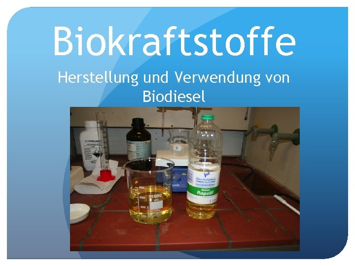 Biokraftstoffe Herstellung und Verwendung von Biodiesel 
