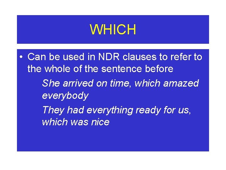 WHICH • Can be used in NDR clauses to refer to the whole of