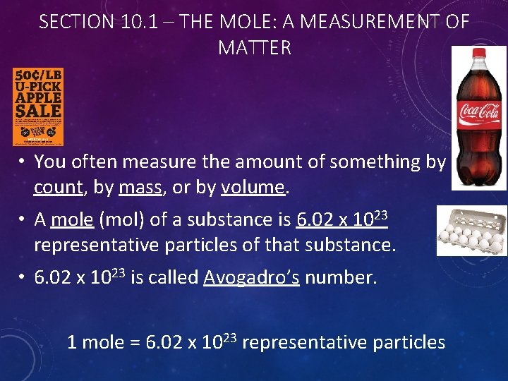 SECTION 10. 1 – THE MOLE: A MEASUREMENT OF MATTER • You often measure