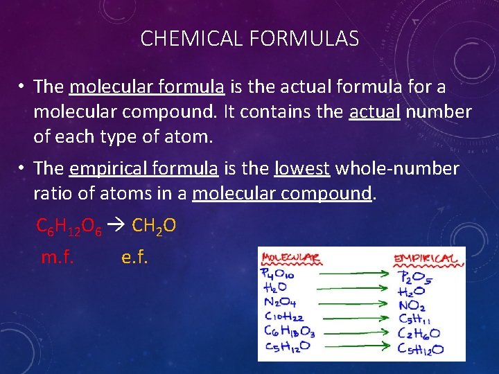 CHEMICAL FORMULAS • The molecular formula is the actual formula for a molecular compound.