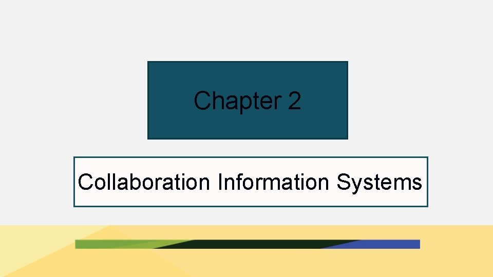 Chapter 2 Collaboration Information Systems 