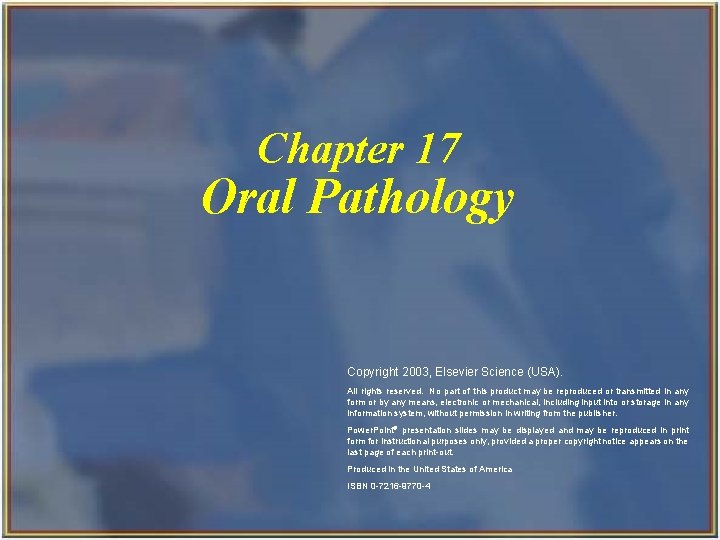 Chapter 17 Oral Pathology Copyright 2003, Elsevier Science (USA). All rights reserved. No part