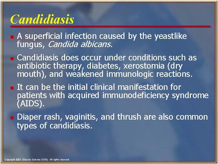 Candidiasis n n A superficial infection caused by the yeastlike fungus, Candida albicans. Candidiasis