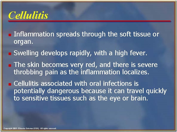 Cellulitis n n Inflammation spreads through the soft tissue or organ. Swelling develops rapidly,