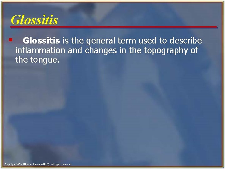 Glossitis § Glossitis is the general term used to describe inflammation and changes in