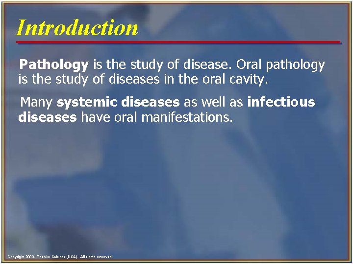 Introduction Pathology is the study of disease. Oral pathology is the study of diseases