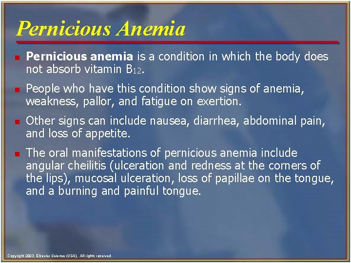 Pernicious Anemia n n Pernicious anemia is a condition in which the body does