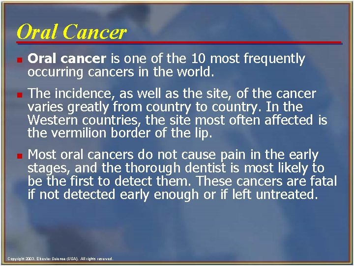 Oral Cancer n n n Oral cancer is one of the 10 most frequently