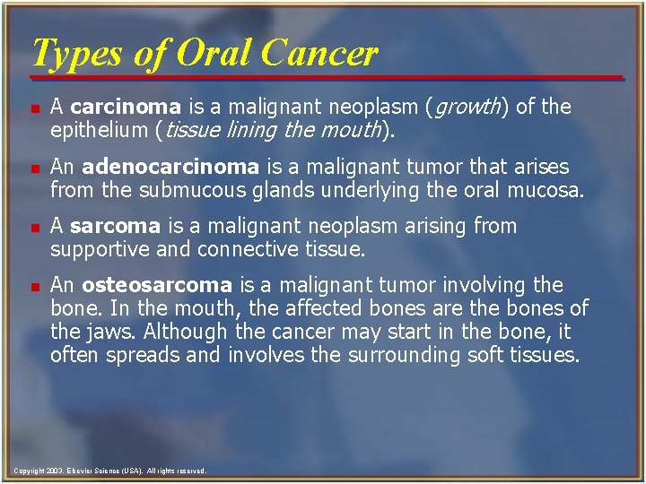 Types of Oral Cancer n n A carcinoma is a malignant neoplasm (growth) of