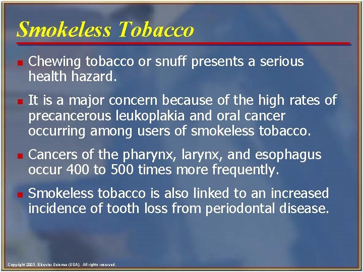 Smokeless Tobacco n n Chewing tobacco or snuff presents a serious health hazard. It