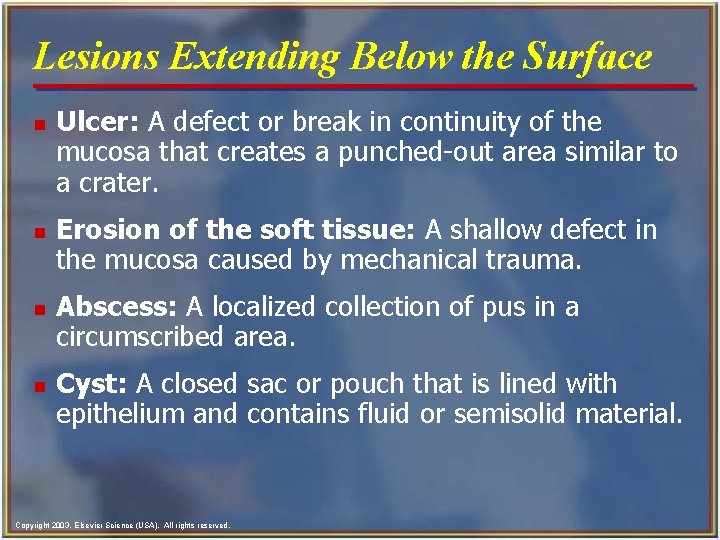 Lesions Extending Below the Surface n n Ulcer: A defect or break in continuity