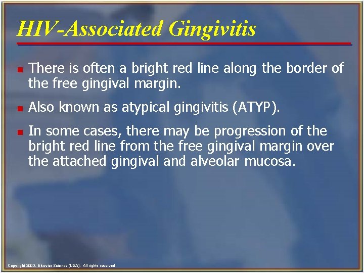 HIV-Associated Gingivitis n n n There is often a bright red line along the