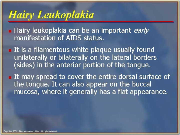 Hairy Leukoplakia n n n Hairy leukoplakia can be an important early manifestation of