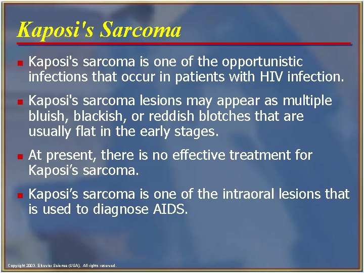 Kaposi's Sarcoma n n Kaposi's sarcoma is one of the opportunistic infections that occur