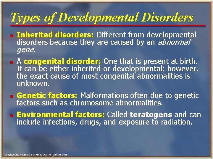 Types of Developmental Disorders n n Inherited disorders: Different from developmental disorders because they