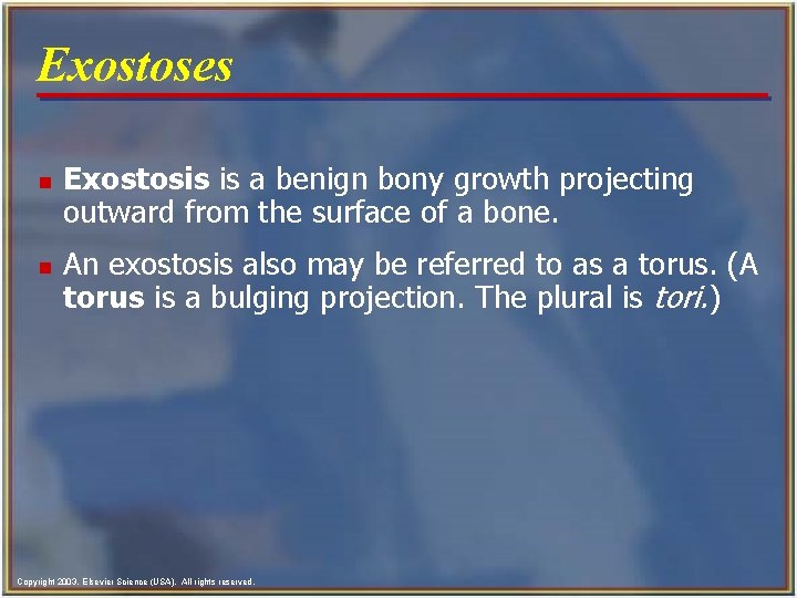 Exostoses n n Exostosis is a benign bony growth projecting outward from the surface